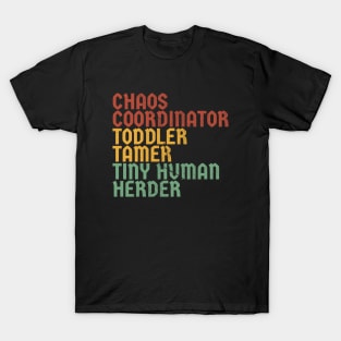 Chaos Coordinator -toddler tamer - tiny human herder T-Shirt